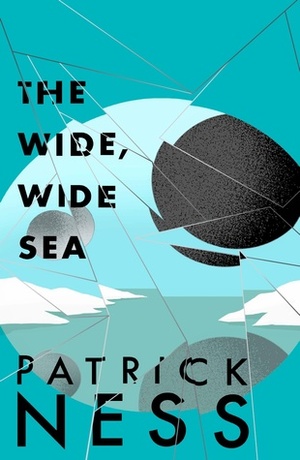 The Wide, Wide Sea by Patrick Ness