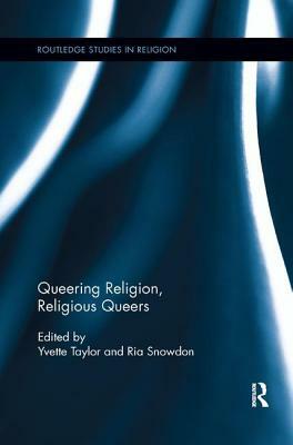 Queering Religion, Religious Queers by 