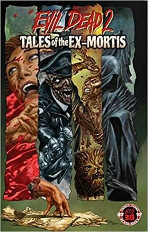 Evil Dead 2:Tales of the Ex-Mortis 30th Anniversary Edition by Georgia Ball, Justin Peniston, Jeffrey J. Mariotte, Dave Land, Frank Hannah