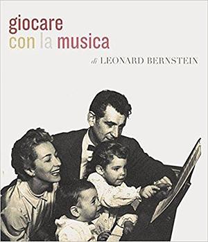 Giocare con la musica by Madeline Sorel, Leonard Bernstein