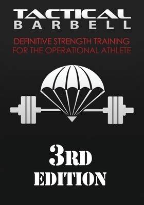 Tactical Barbell: Definitive Strength Training for the Operational Athlete by K. Black