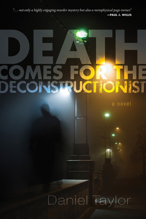 Death Comes for the Deconstructionist by Daniel Taylor