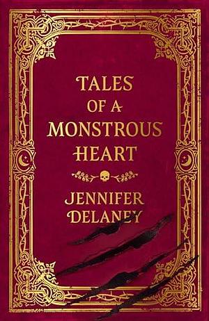 Tales of a Monstrous Heart: The instant Sunday Times bestselling gothic romantasy inspired by Jane Eyre by Jennifer Delaney, Jennifer Delaney