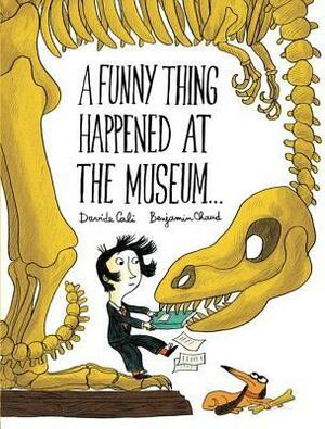 A Funny Thing Happened at the Museum... by Davide Calì, Benjamin Chaud