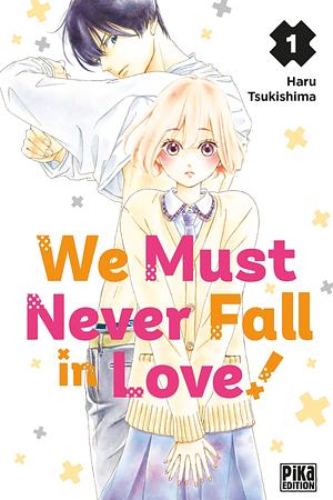 We Must Never Fall in Love! tome 1 by Haru Tsukishima