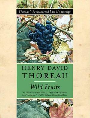 Wild Fruits: Thoreau's Rediscovered Last Manuscript by Henry D. Thoreau