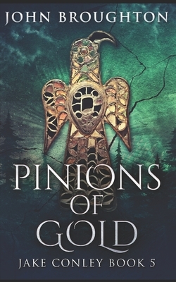 Pinions Of Gold: Trade Edition by John Broughton