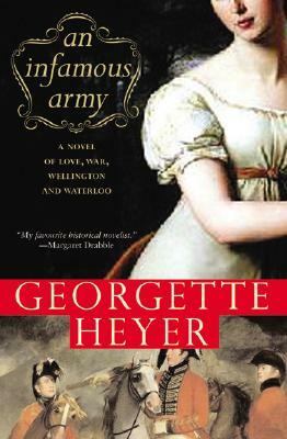 An Infamous Army: A Novel of Wellington, Waterloo, Love and War by Georgette Heyer