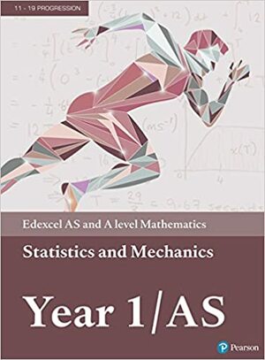 Edexcel AS and A level Mathematics Statistics & Mechanics Year 1/AS Textbook + e-book by Michael Jennings, Bronwen Moran, Ian Bettison, J. Nicholson, Alan Clegg, Keith Gallick, Laurence Pateman, Keith Pledger, Greg Attwood, Jane Dyer, Susan Hooker, Jean Littlewood, Su Nicholson, Harry Smith