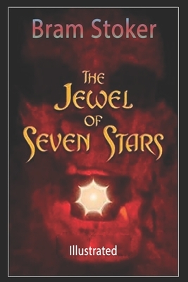 The Jewel of Seven Stars: By Bram Stoker - Illustrated by Bram Stoker