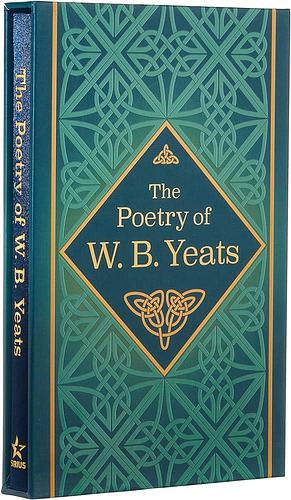The Poetry of W. B. Yeats: Deluxe Slipcase Edition by W.B. Yeats, W.B. Yeats