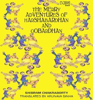 The Merry Adventures of Hardhabardhan & Gobardhan by Shibram Chakraborty