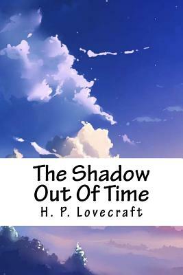 The Shadow Out of Time by H.P. Lovecraft