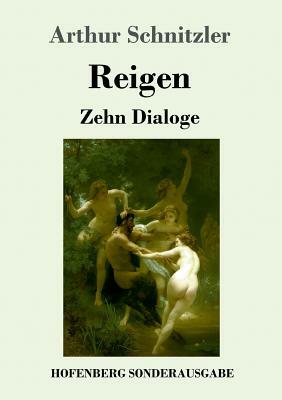 Reigen: Zehn Dialoge by Arthur Schnitzler