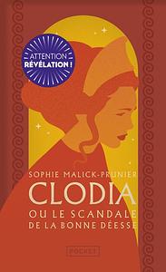 Clodia ou le scandale de la Bonne Déesse by Sophie Malick-Prunier