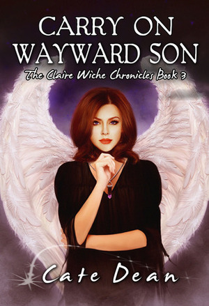 Carry On Wayward Son by Cate Dean