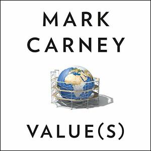 Value(s): Building a Better World for All by Mark Carney