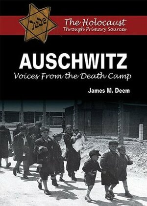 Auschwitz: Voices from the Death Camp by James M. Deem