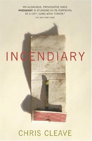 Incendiary by Chris Cleave