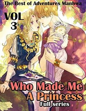 The Best of Adventures Manhwa Who Made Me A Princess Full series: Special Edition Who Made Me A Princess Vol.3 by James Gleason