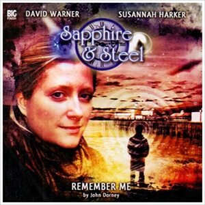 Sapphire and Steel: Remember Me by John Dorney