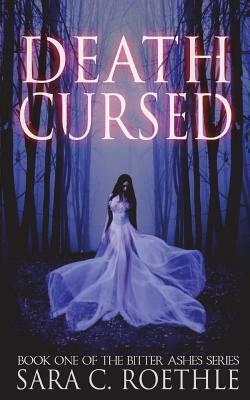 Death Cursed by Sara C. Roethle