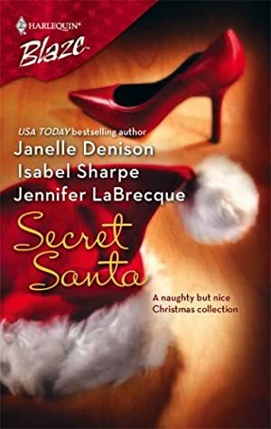 Secret Santa: He'd Better Watch Out / The Nights Before Christmas / Mistletoe Madness by Isabel Sharpe, Jennifer LaBrecque, Janelle Denison