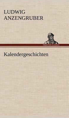 Kalendergeschichten by Ludwig Anzengruber