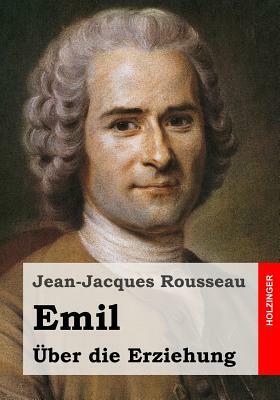 Emil oder Über die Erziehung by Jean-Jacques Rousseau