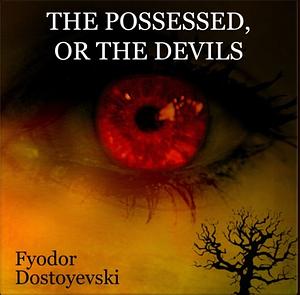 The Possessed by Fyodor Dostoevsky