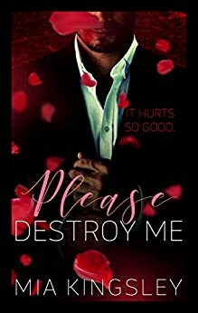 Please Destroy Me by Mia Kingsley