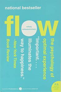 Flow: The Psychology of Optimal Experience by Mihaly Csikszentmihalyi