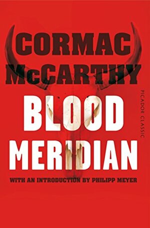 Blood Meridian, or the Evening Redness in the West by Cormac McCarthy