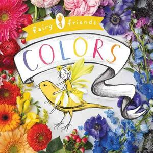 Fairy Friends: A Colors Primer: A Colors Primer by Merrilee Liddiard