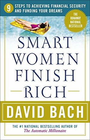 Smart Women Finish Rich: 9 Steps to Achieving Financial Security and Funding Your Dreams by David Bach