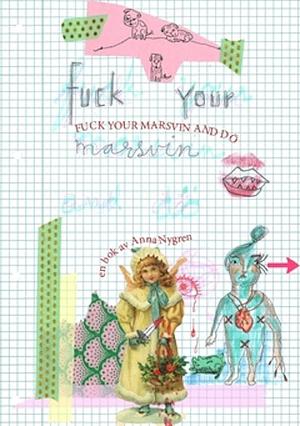 Fuck your marsvin and dö by Anna Nygren