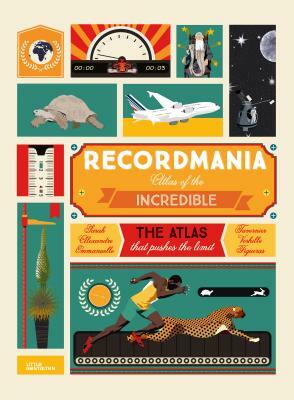 Recordmania: Atlas of the Incredible by 