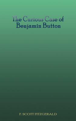 The Curious Case of Benjamin Button by F. Scott Fitzgerald