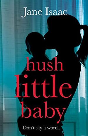 Hush Little Baby by Jane Isaac