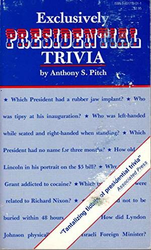 Exclusively Presidential Trivia by Anthony S. Pitch