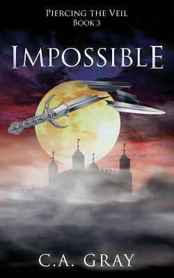 Impossible by C.A. Gray