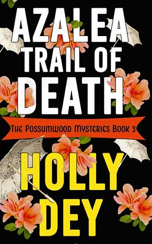 Azalea Trail of Death by Holly Dey