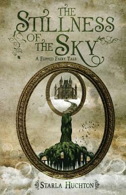 The Stillness of the Sky by Starla Huchton