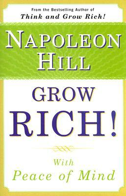 Grow Rich!: With Peace of Mind by Napoleon Hill