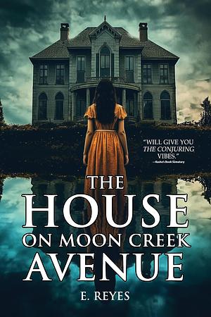 The House on Moon Creek Avenue: A Haunted House Novel by E. Reyes