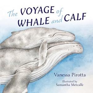 The Voyage of Whale and Calf by Vanessa Pirotta