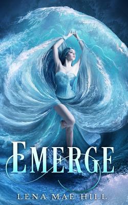 Emerge: A Reverse Harem Paranormal Romance by Lena Mae Hill