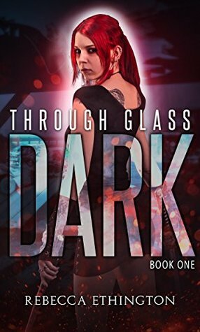 Through Glass: The Dark by Rebecca Ethington