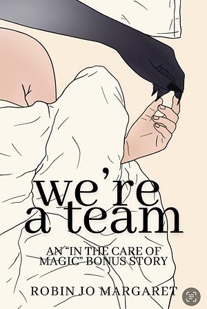 We're a Team by Robin Jo Margaret