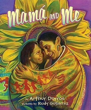 Mamá and Me by Rudy Gutierrez, Arthur Dorros